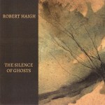 Robert Haigh the silence of ghosts